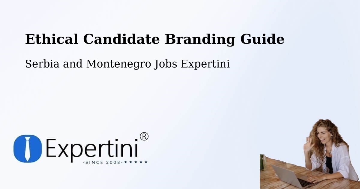 Ethical Candidate Branding Guidelines – Sutton - Serbia and Montenegro Jobs Expertini