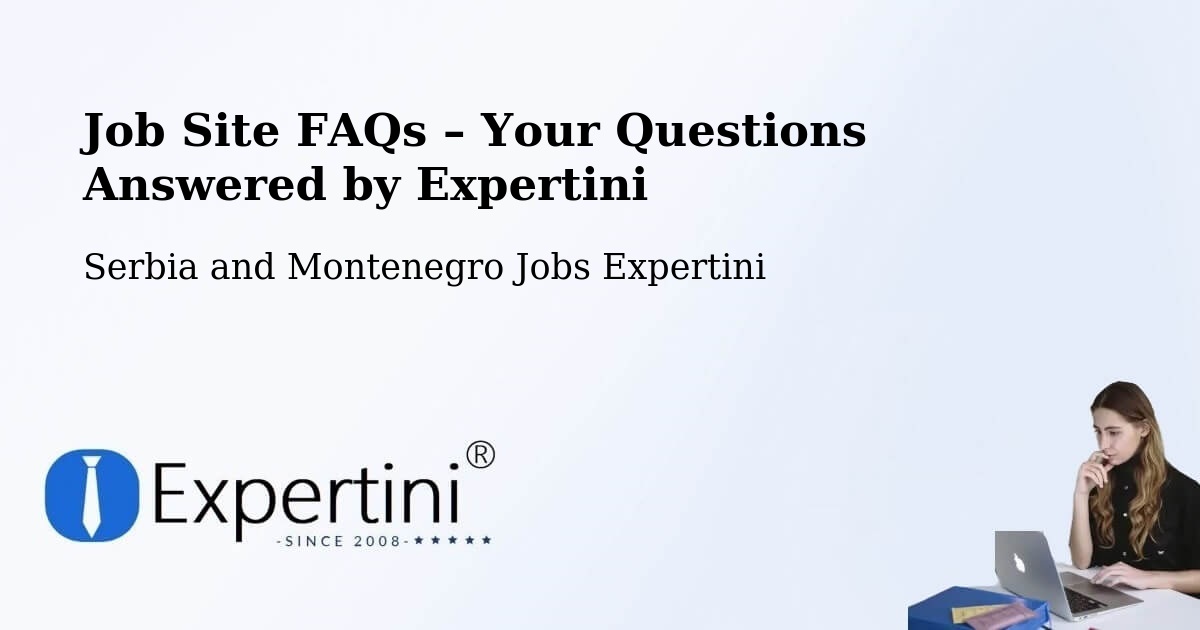 Job Site FAQs – Frequently Asked Questions – Sutton - Sutton, Serbia and Montenegro Jobs Expertini